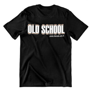 Old School and Proud Of It